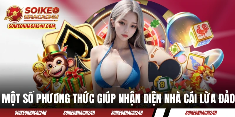 Nhà Cái Uy Tín - Hướng Dẫn Bạn Đọc Chọn Sân Chơi Chất Lượng Một số phương thức giúp nhận diện nhà cái lừa đảo
